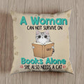 A Woman Can't Survive On Books Alone She Also Needs Cats - Personalized Cat Pillow