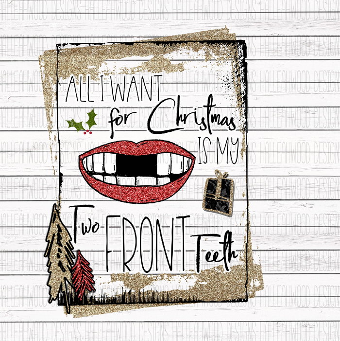 All I want for Christmas is my two front teeth