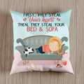 First They Steal Your Heart Then Your Bed - Personalized Cat Pillow