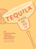 Tequila Made Me Do It