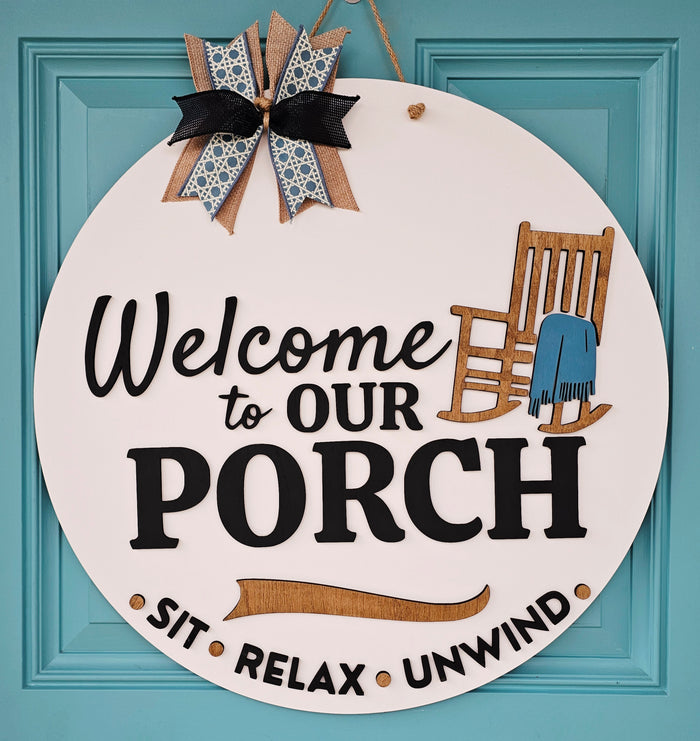Welcome to our Porch- Sit Relax Unwind Door Hanger