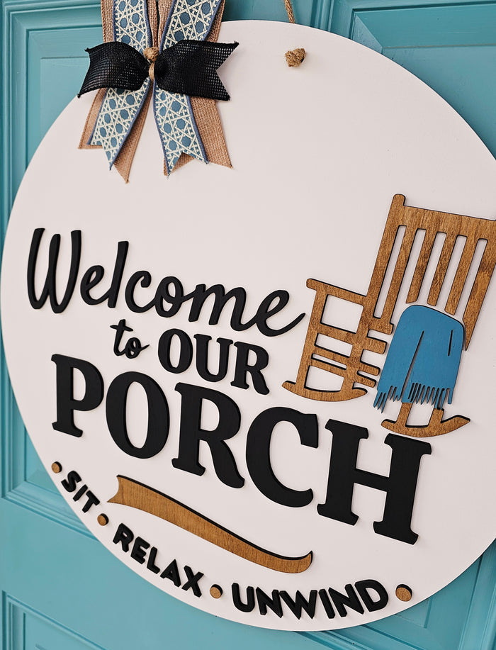 Welcome to our Porch- Sit Relax Unwind Door Hanger