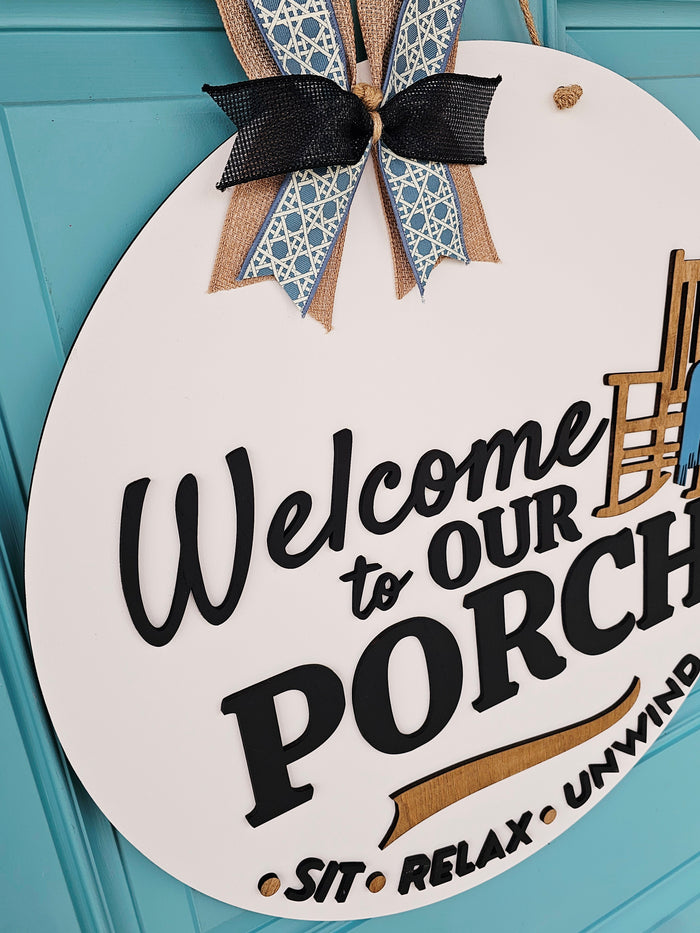 Welcome to our Porch- Sit Relax Unwind Door Hanger