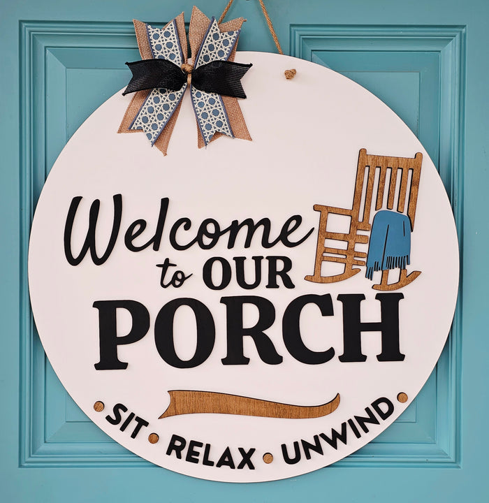 Welcome to our Porch- Sit Relax Unwind Door Hanger