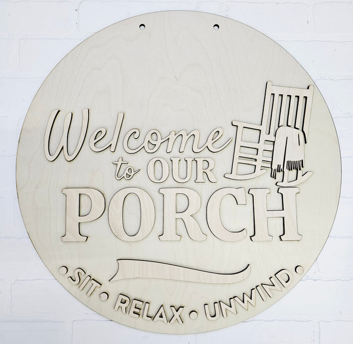 Welcome to our Porch- Sit Relax Unwind Door Hanger
